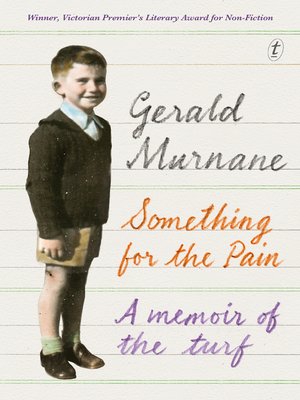 cover image of Something for the Pain: a Memoir of the Turf